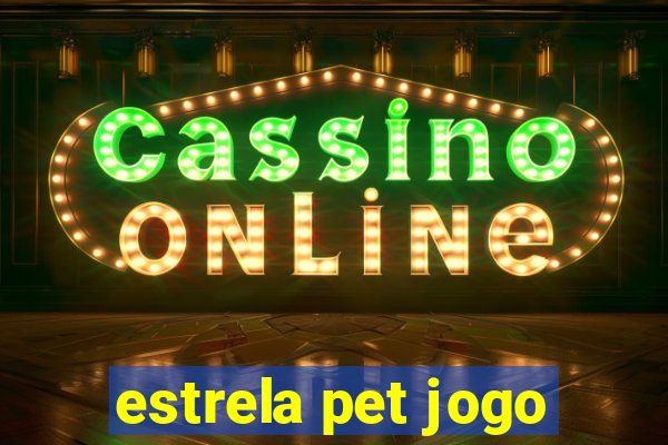 estrela pet jogo